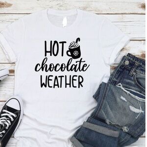 HOT CHOCOLATE WEATHER t shirt